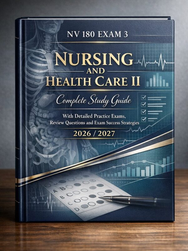 A premium hardc (1) NV 180 Exam 3 2026/2027: Nursing and Health Care II Complete Study Guide with Practice Exams
