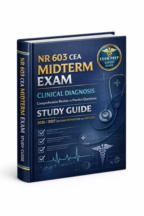 A premium hardc (4) NR 603 CEA Midterm Exam 2026/2027: Clinical Diagnosis Comprehensive Review & Practice Questions