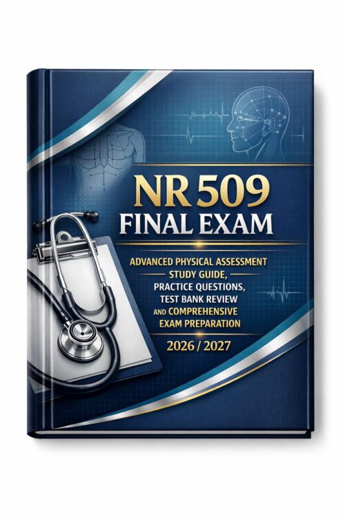 A premium hardc NR 509 Final Exam 2026/2027: Advanced Physical Assessment Study Guide & Test Bank Review