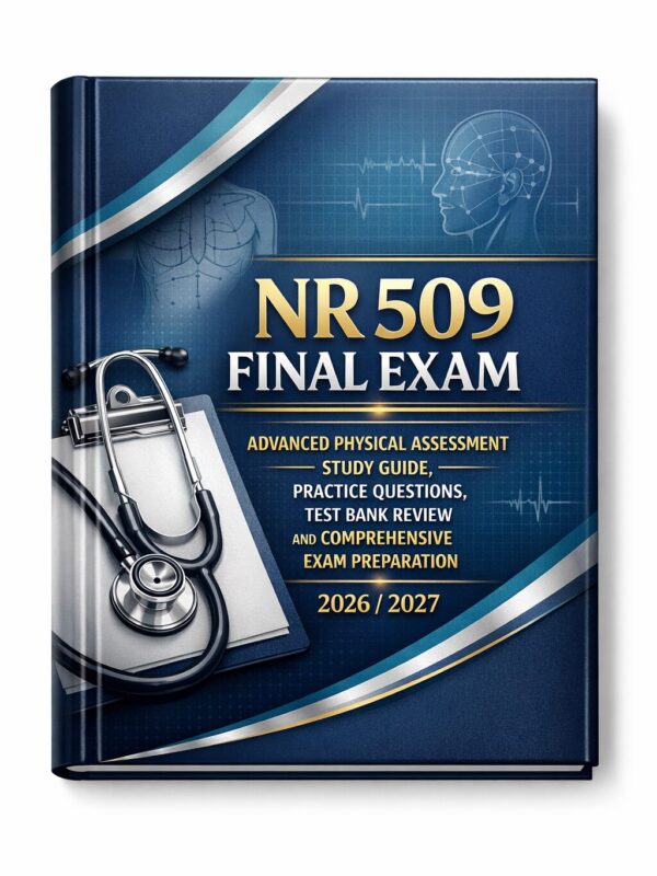 A premium hardc NR 509 Final Exam 2026/2027: Advanced Physical Assessment Study Guide & Test Bank Review