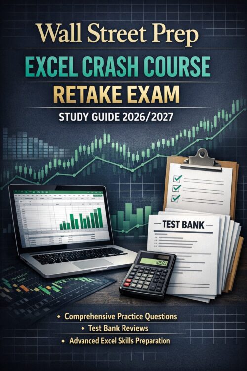 Wall Street Prep Excel Crash Course Retake Exam Study Guide 2026/2027: Comprehensive Practice Questions, Test Bank Reviews, and Advanced Excel Skills Preparation