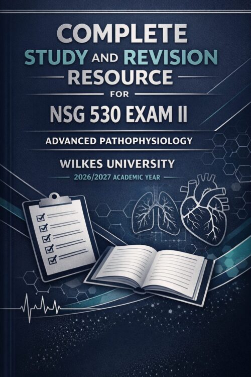 Prepare confidently for NSG 530 Exam II: Advanced Pathophysiology with this Complete Study and Revision Resource for Wilkes University 2026/2027 Academic Year. Designed for graduate nursing students who want a focused and practical review tool, this guide helps you strengthen understanding, organize your study plan, and improve exam readiness.  This study resource includes:  Comprehensive revision content for structured exam preparation  Practice-focused study support to reinforce key concepts  Advanced pathophysiology review for targeted learning  Exam readiness guidance to help build confidence and retention  Whether you are starting your preparation early or completing a final review, this guide gives you a clear and efficient path to success. It is ideal for self-study, course review, and nursing students who want a dependable companion for exam preparation.  Why this resource stands out:  Clear and organized format  Focused on advanced pathophysiology success  Helps improve confidence and retention  Built for efficient and effective study sessions  A smart choice for students preparing for NSG 530 Exam II at Wilkes University.