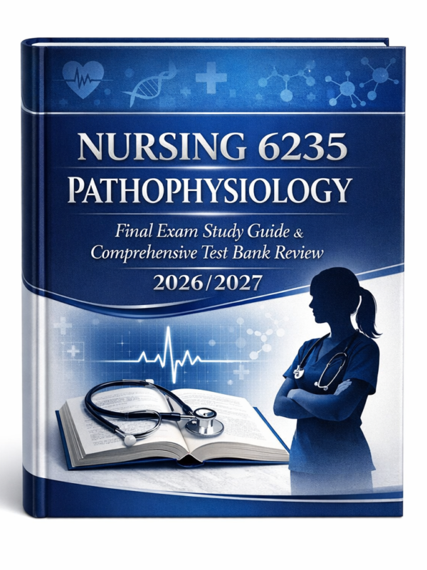 Nursing 6235 Pathophysiology Final Exam Nursing 6235 Pathophysiology Final Exam