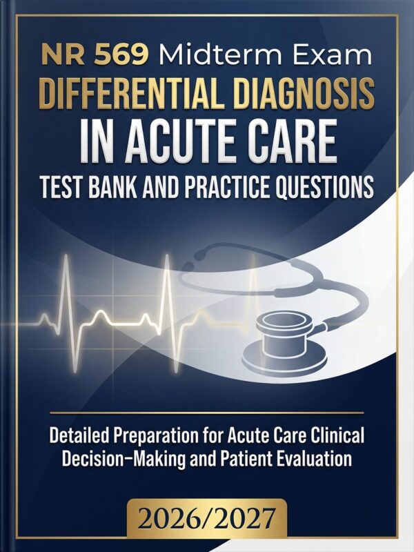 A professional, (1) NR 569 Midterm Exam Differential Diagnosis Test Bank 2026/2027 | Acute Care Prep