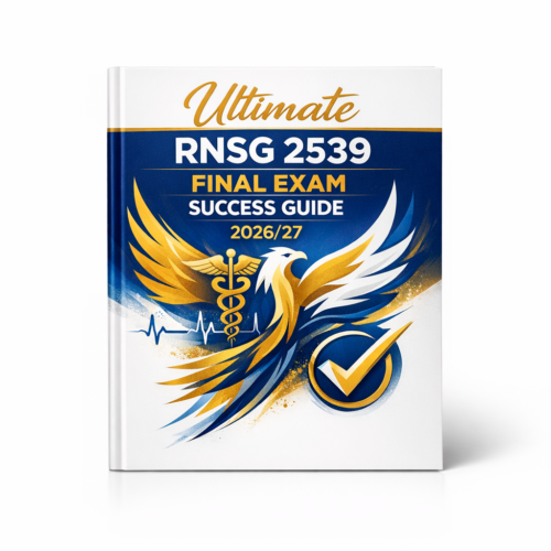 Ultimate RNSG 2539 Final Exam Success Guide 2026/27
