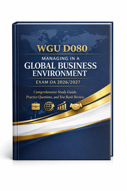WGU D080 Managing in a Global Business Environment Exam OA