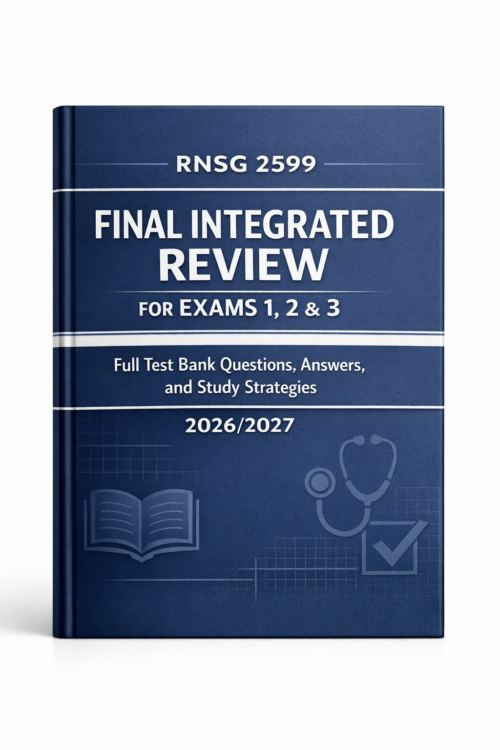 RNSG 2599 Final Integrated Review for Exams 1, 2 & 3 Full Test RNSG 2599 Final Integrated Review for Exams 1, 2 & 3 Full Test