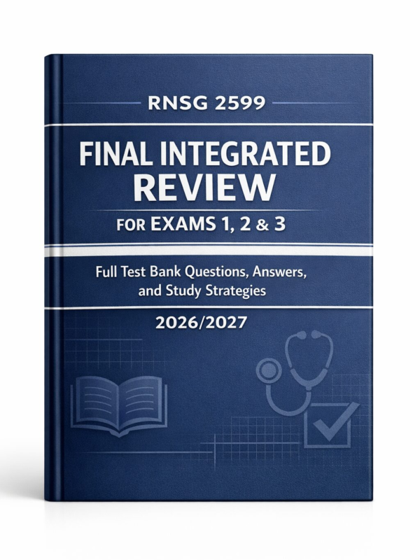 RNSG 2599 Final Integrated Review for Exams 1, 2 & 3 Full Test