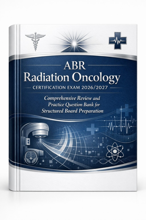 ABR Radiation Oncology Certification Exam ABR Radiation Oncology Certification Exam