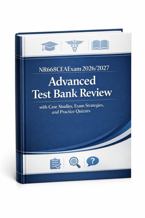 NR 668 CEA Exam 2026/2027 Advanced Test Bank