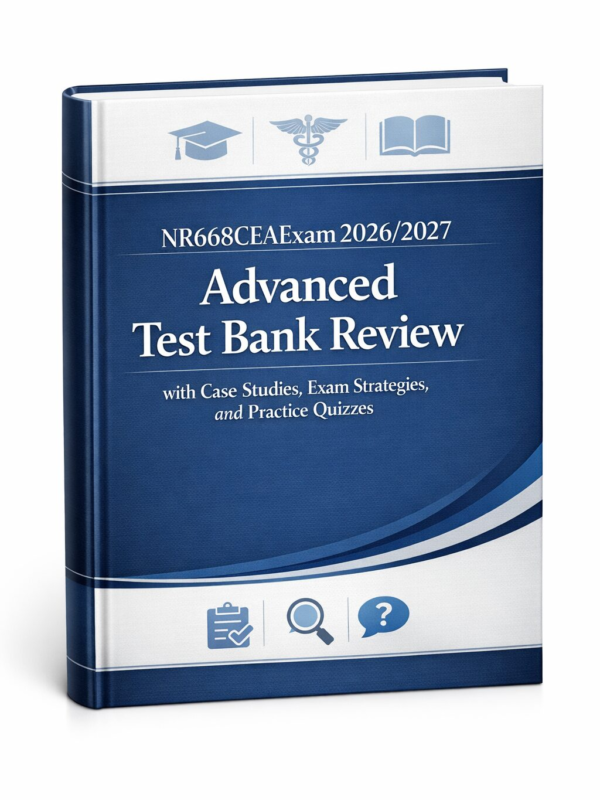 NR 668 CEA Exam 2026/2027 Advanced Test Bank