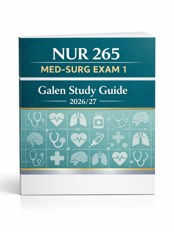 NUR 265 Med-Surg Exam 1 Galen Study Guide 2026/27’ study guide