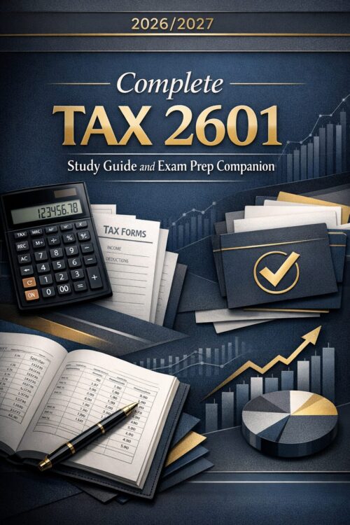 Complete TAX 2601 Study Guide and Exam Prep Companion 2026/2027: Practice Questions and Quizzes