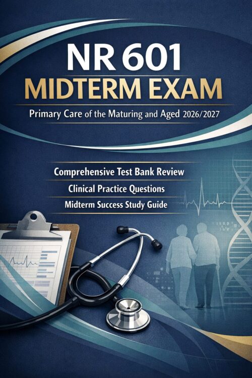 A sleek exam-pr (2) NR 601 Midterm Exam 2026/2027: Primary Care of the Maturing and Aged Comprehensive Test Bank Review
