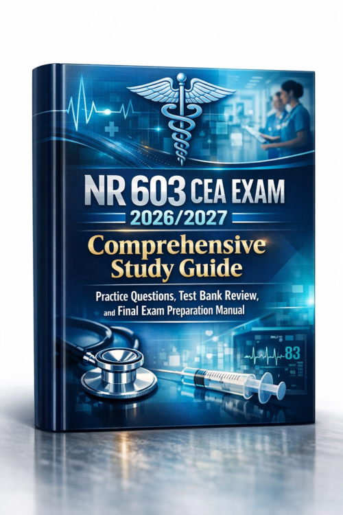 NR 603 CEA Exam 2026/2027 Comprehensive Study Guide NR 603 CEA Exam 2026/2027 Comprehensive Study Guide