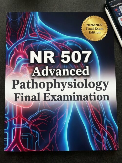 A striking, hig NR 507 Advanced Patho Final Exam Review 2026/2027 | Questions, Rationales & Strategies