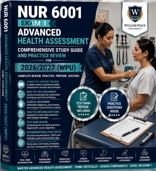 ChatGPT Image Jul 1, 2026, 07_40_52 AM NUR 6001 Exam 1 Advanced Health Assessment Comprehensive Study Guide 2026/2027 (WPU) with Practice Review, Test Bank Questions & Exam Preparation Workbook