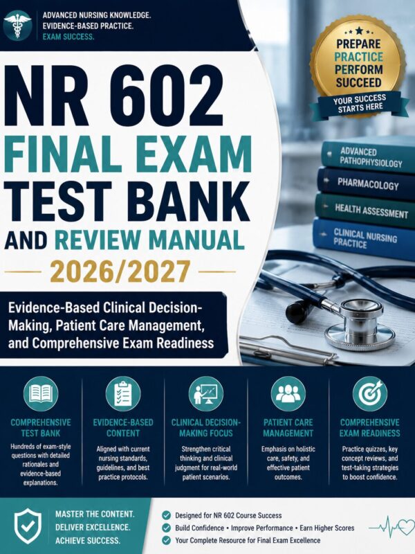 ChatGPT Image Jul 1, 2026, 12_13_37 AM NR 602 Final Exam Test Bank and Review Manual 2026/2027 with Evidence-Based Clinical Decision-Making, Patient Care Management & Comprehensive Exam Readiness