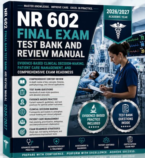 ChatGPT Image Jul 1, 2026, 12_15_15 AM NR 602 Final Exam Test Bank and Review Manual 2026/2027 with Evidence-Based Clinical Decision-Making, Patient Care Management & Comprehensive Exam Readiness