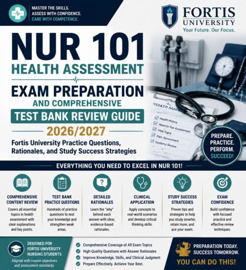 ChatGPT Image Jul 1, 2026, 12_34_10 AM NUR 101 Health Assessment Exam Preparation 2026/2027 Comprehensive Test Bank Review Guide for Fortis University with Practice Questions, Rationales & Study Success Strategies