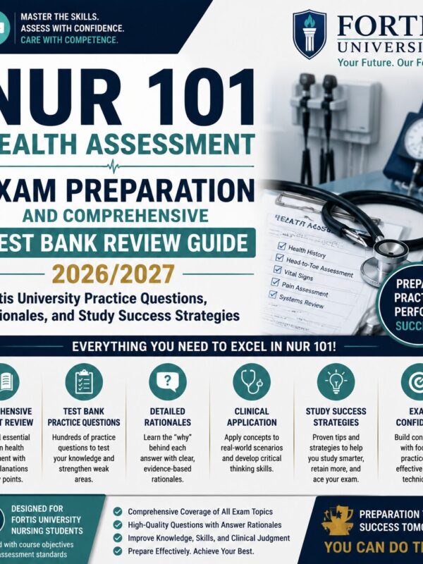 ChatGPT Image Jul 1, 2026, 12_34_10 AM NUR 101 Health Assessment Exam Preparation 2026/2027 Comprehensive Test Bank Review Guide for Fortis University with Practice Questions, Rationales & Study Success Strategies