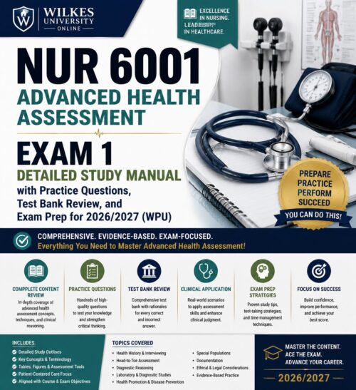 NUR 6001 Advanced Health Assessment Exam 1 Detailed Study Manual 2026/2027 (WPU) with Practice Questions, Test Bank Review & Exam Prep Guide