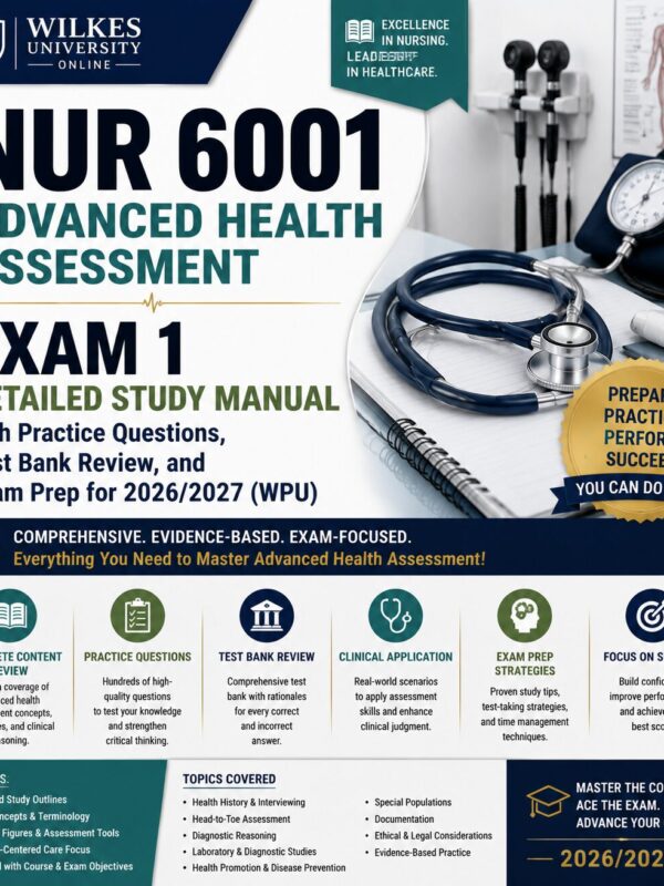 ChatGPT Image Jul 1, 2026, 12_45_11 AM NUR 6001 Advanced Health Assessment Exam 1 Detailed Study Manual 2026/2027 (WPU) with Practice Questions, Test Bank Review & Exam Prep Guide