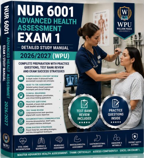 NUR 6001 Advanced Health Assessment Exam 1 Detailed Study Manual 2026/2027 (WPU) with Practice Questions, Test Bank Review & Exam Prep Guide