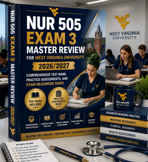 ChatGPT Image Jun 30, 2026, 02_46_47 PM NUR 505 Exam 3 Master Review West Virginia University 2026/2027 Comprehensive Study Guide with Test Bank, Practice Assessments & Exam Readiness Guide