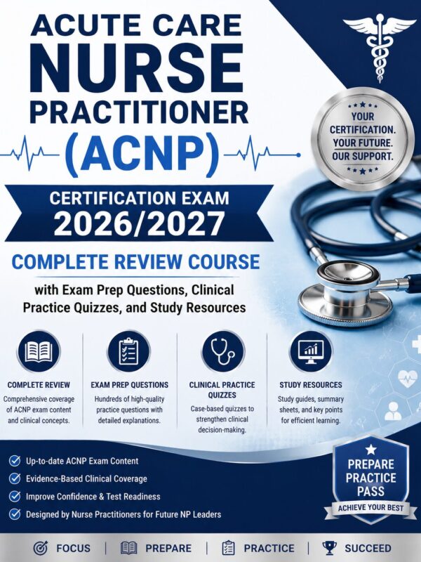 ChatGPT Image Jun 30, 2026, 08_15_38 PM Acute Care Nurse Practitioner (ACNP) Certification Exam 2026/2027 Complete Review Course with Exam Prep Questions, Clinical Practice Quizzes & Study Resources