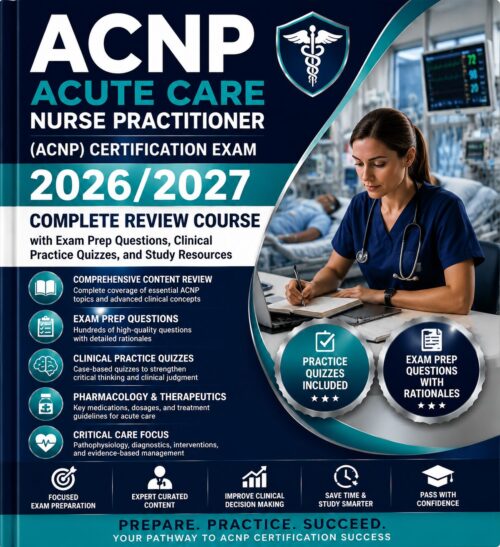 ChatGPT Image Jun 30, 2026, 08_16_28 PM Acute Care Nurse Practitioner (ACNP) Certification Exam 2026/2027 Complete Review Course with Exam Prep Questions, Clinical Practice Quizzes & Study Resources