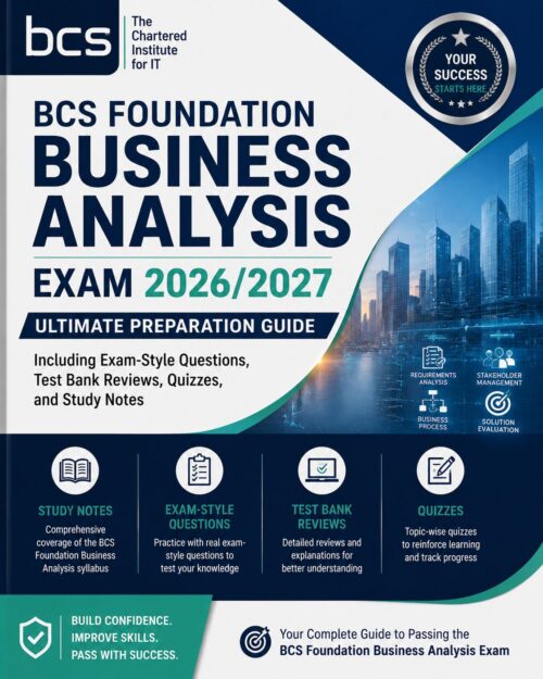 ChatGPT Image Jun 30, 2026, 08_24_16 PM BCS Foundation Business Analysis Exam 2026/2027 Ultimate Preparation Guide with Exam-Style Questions, Test Bank Reviews, Quizzes & Study Notes