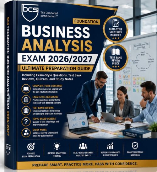 ChatGPT Image Jun 30, 2026, 08_25_28 PM BCS Foundation Business Analysis Exam 2026/2027 Ultimate Preparation Guide with Exam-Style Questions, Test Bank Reviews, Quizzes & Study Notes
