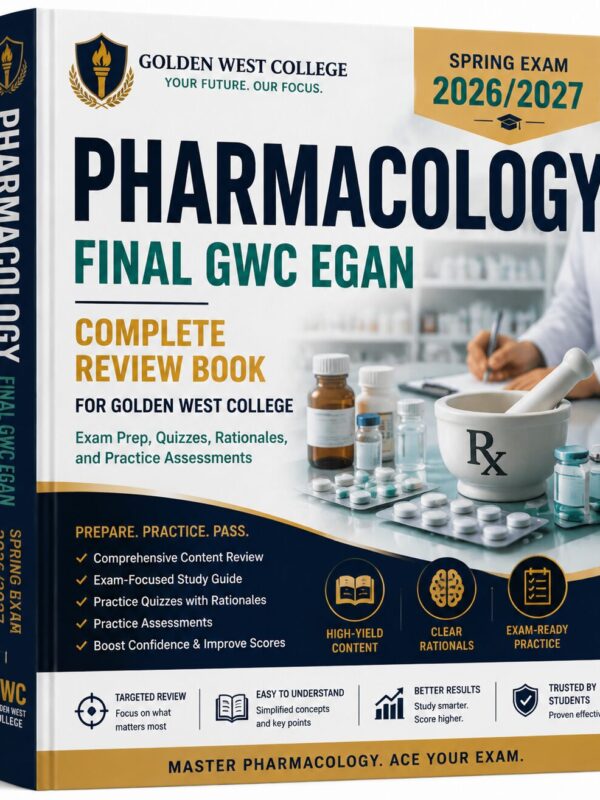 ChatGPT Image Jun 30, 2026, 08_53_29 AM Pharmacology Final GWC EGAN Spring 2026/2027 Exam Complete Review Book with Quizzes & Rationales