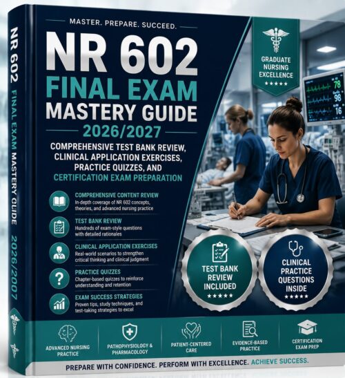 ChatGPT Image Jun 30, 2026, 09_18_55 PM NR 602 Final Exam Mastery Guide 2026/2027 Comprehensive Test Bank Review with Clinical Application Exercises, Practice Quizzes & Certification Exam Preparation