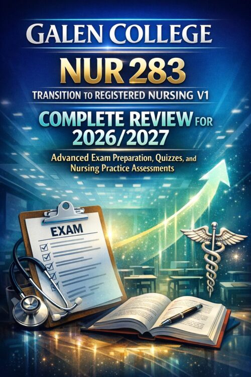 Create a high-i (1) Galen College NUR 283 Transition to Registered Nursing V1 Complete Review for 2026/2027