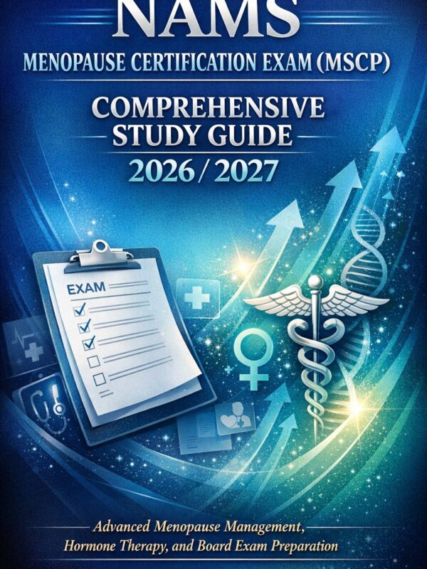 Create a high-i (4) NAMS Menopause Certification Exam (MSCP) Comprehensive Study Guide 2026/2027 with Hormone Therapy Review