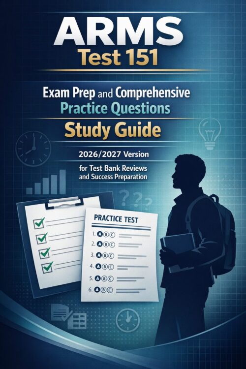 Create a polish ARMS Test 151 Exam Prep and Comprehensive Practice Questions Study Guide 2026/2027 Version for Test Bank Reviews and Success Preparation
