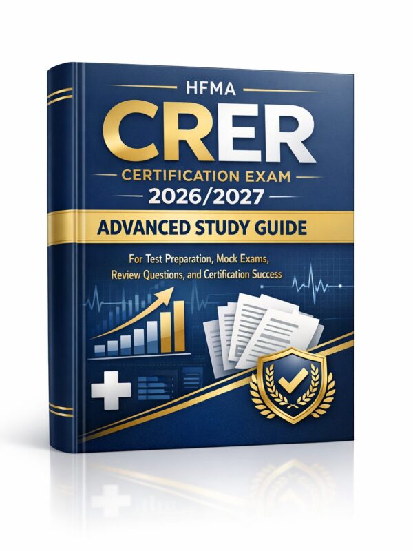 Create a premiu (1) HFMA CRER Certification Exam 2026/2027 Advanced Study Guide: Mock Exams, Review Questions & Test Prep for Certification Success