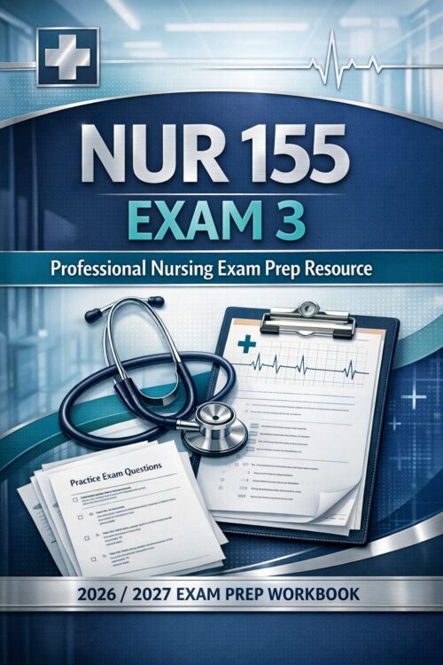 NUR 155 Exam 3 Professional Nursing Exam Prep Resource, Mock Exams, Quiz Reviews, Study Materials