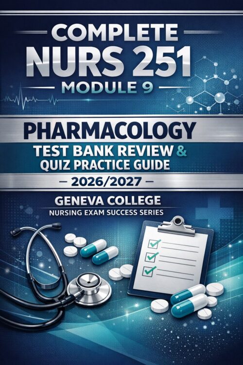 Create a premiu (59) Complete NURS 251 Module 9 Pharmacology Test Bank Review and Quiz Practice Guide 2026/2027