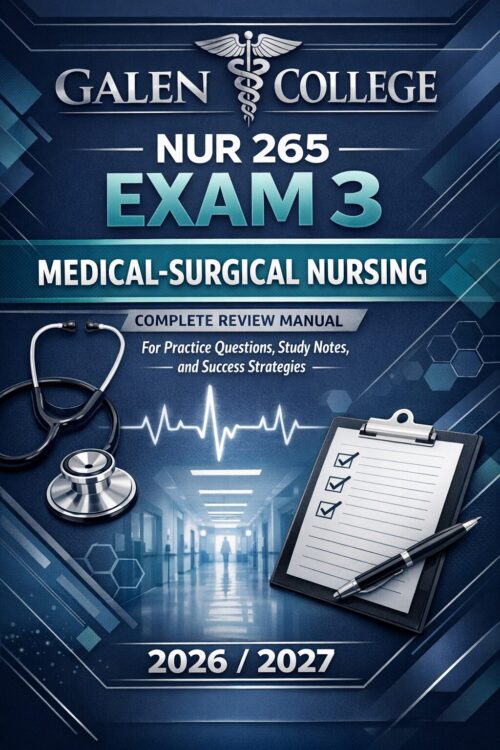 Create a premiu (60) Galen College NUR 265 Exam 3 Medical-Surgical Nursing Complete Review Manual for Practice Questions, Study Notes, and Success Strategies 2026/2027