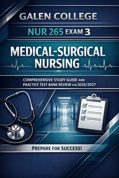 Create a premiu (61) Galen College NUR 265 Exam 3 Medical-Surgical Nursing Comprehensive Study Guide and Practice Test Bank Review 2026/2027