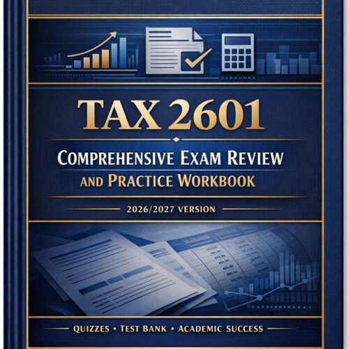 TAX 2601 Comprehensive Exam Review and Practice Workbook 2026/2027 | Quizzes and Test Bank Preparation