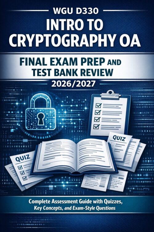 WGU D330 Intro to Cryptography OA Final Exam Prep & Test Bank Review 2026/2027 with Quizzes and Exam-Style Questions