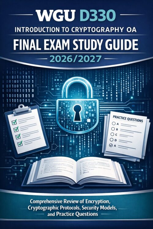 WGU D330 Introduction to Cryptography OA Final Exam Study Guide 2026/2027 with Practice Questions & Security Review