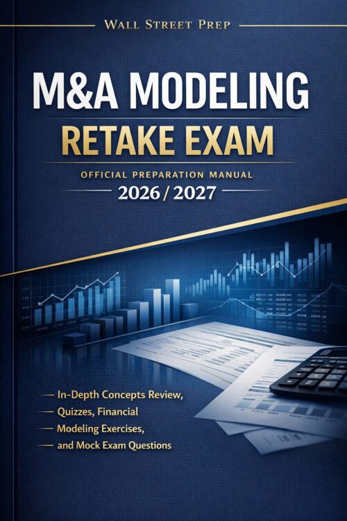 Create a profes (42) M&A Modeling Retake Exam Wall Street Prep Official Preparation Manual 2026/2027: In-Depth Concepts Review, Quizzes, Financial Modeling Exercises & Mock Exam Questions