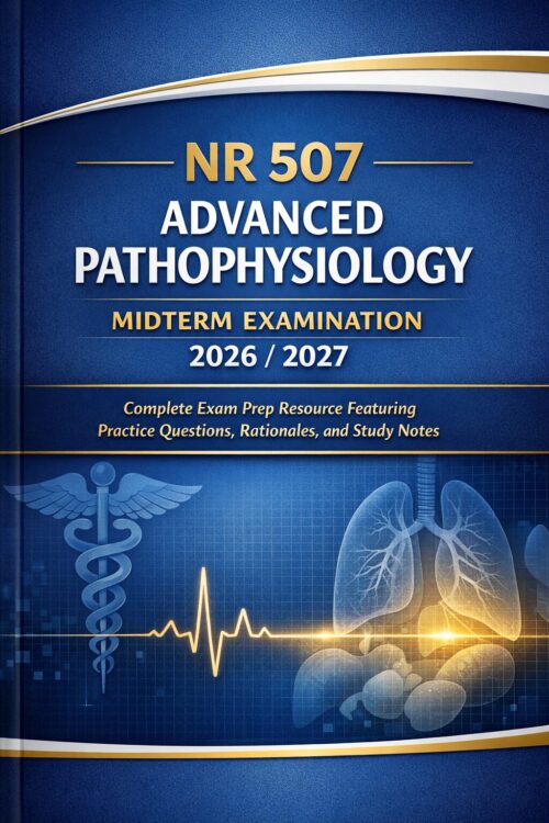 Create a profes (48) NR 507 Advanced Patho Midterm Exam Prep 2026/2027 | Questions, Rationales & Notes