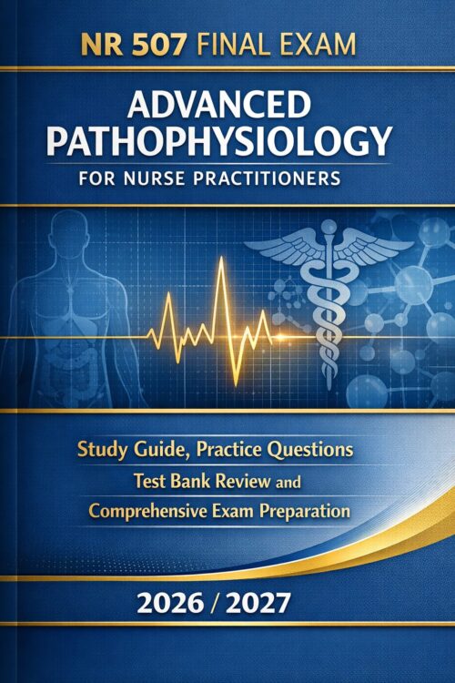 Create a profes (49) NR 507 Final Exam Study Guide 2026/2027 | Advanced Patho Prep & Test Bank