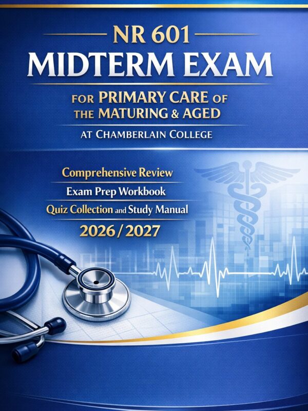 Create a profes (55) NR 601 Midterm Exam Prep: Primary Care of the Maturing & Aged | Chamberlain 2026/2027
